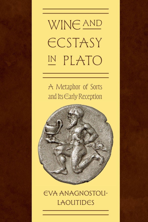 Kniha Wine and Ecstasy in Plato Eva Anagnostou-Laoutides