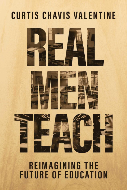 Knjiga Real Men Teach VALENTINE CURTIS CHAVIS