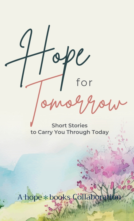 Könyv Hope for Tomorrow hope*books Collaboration