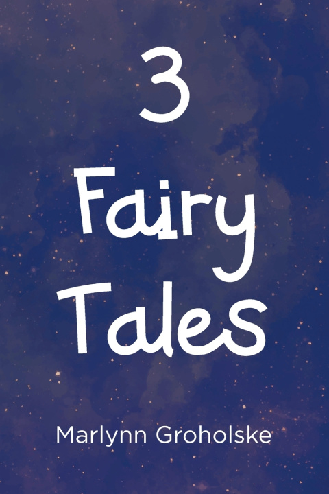 Kniha 3 Fairy Tales Marlynn Groholske