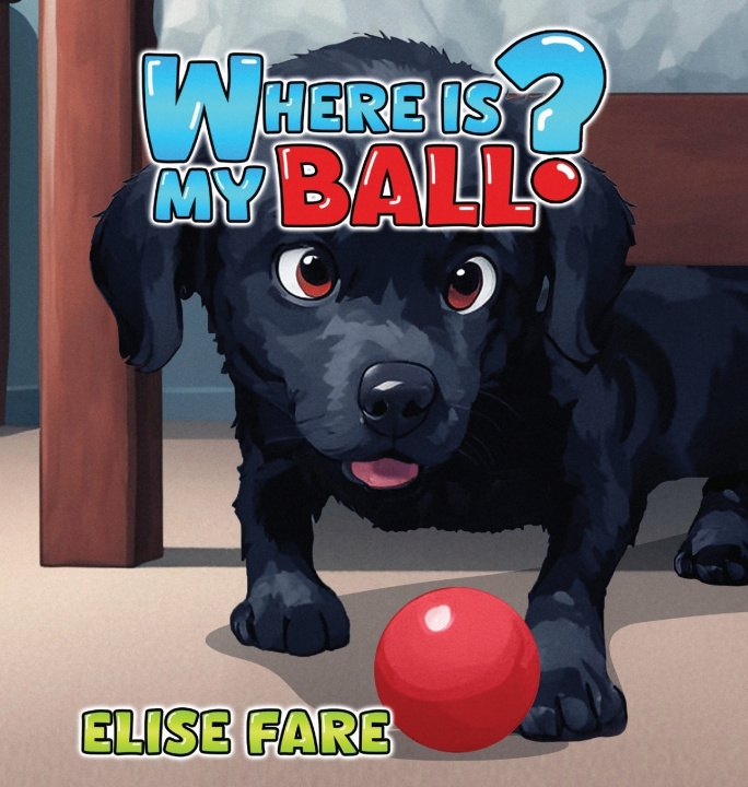 Kniha Where Is My Ball? Elise Fare