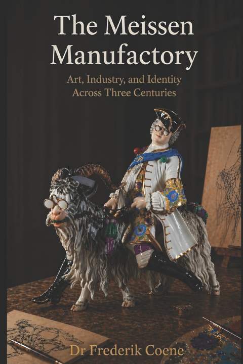 Kniha The Meissen Manufactory Frederik Coene