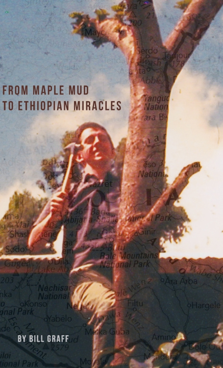 Kniha From Maple Mud to Ethiopian Miracles James William Graff