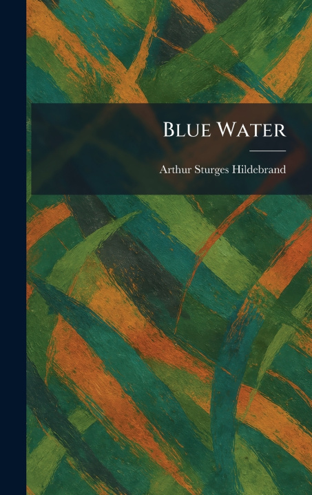 Könyv Blue Water Arthur Sturges Hildebrand