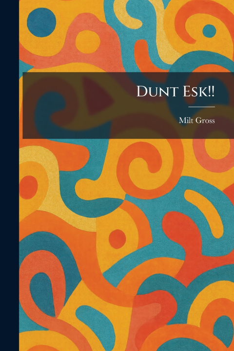 Kniha Dunt Esk!! Milt Gross