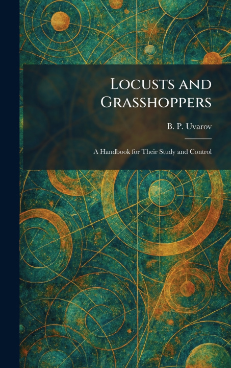 Knjiga Locusts and Grasshoppers B. P. Uvarov