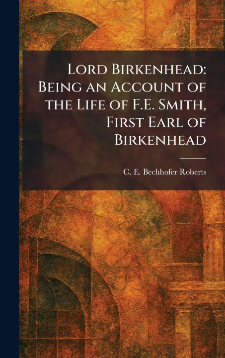 Kniha Lord Birkenhead C. E. Bechhofer Roberts