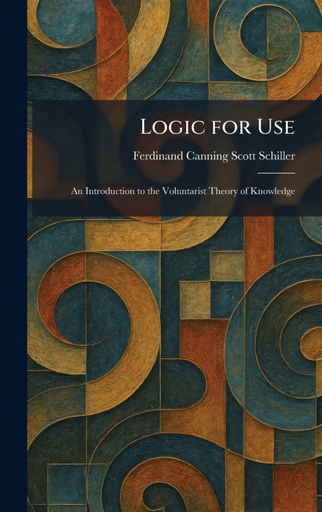 Kniha Logic for Use Ferdinand Canning Scott Schiller