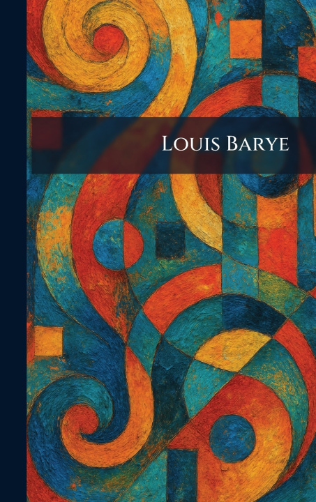 Kniha Louis Barye Ed. Chez F. Rieder et Cie