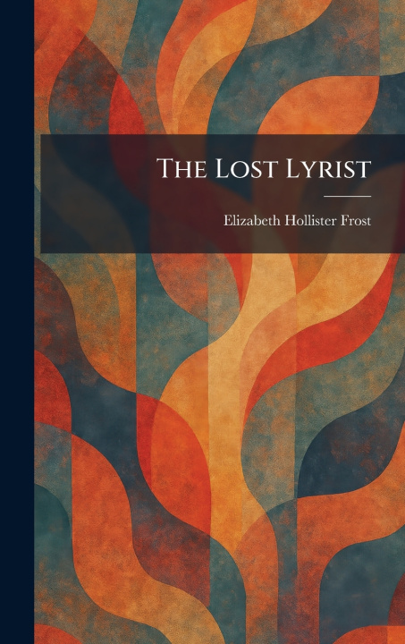 Knjiga The Lost Lyrist Elizabeth Hollister Frost