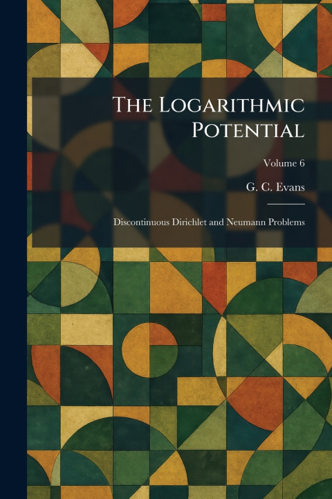 Kniha The Logarithmic Potential G. C. Evans