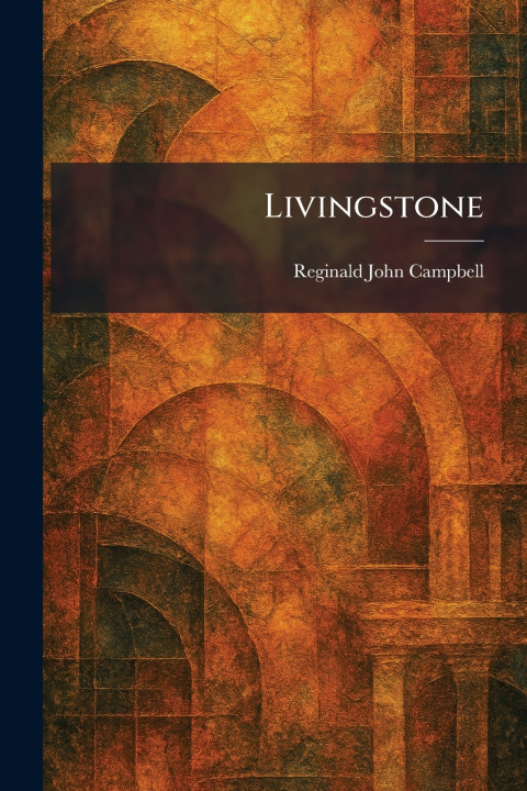 Könyv Livingstone Reginald John Campbell