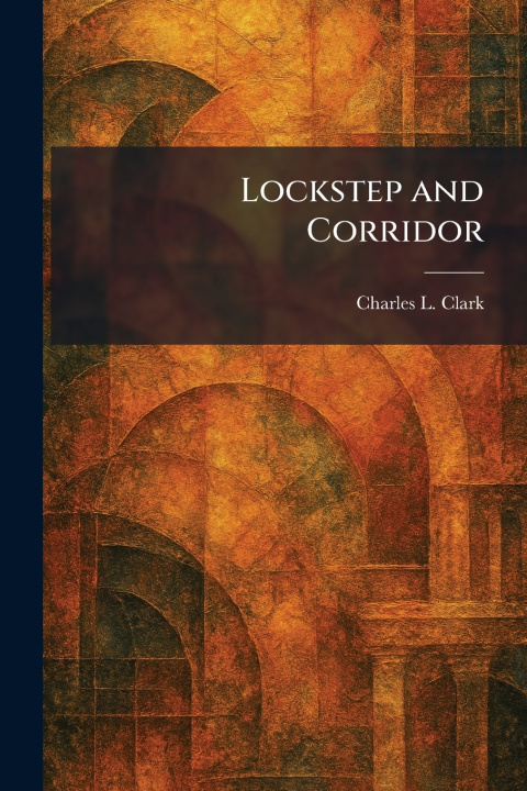 Kniha Lockstep and Corridor Charles L. Clark