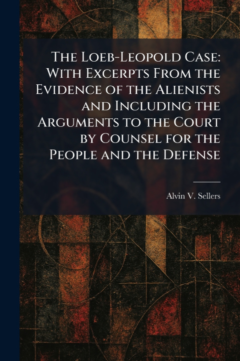 Kniha The Loeb-Leopold Case Alvin V. Sellers