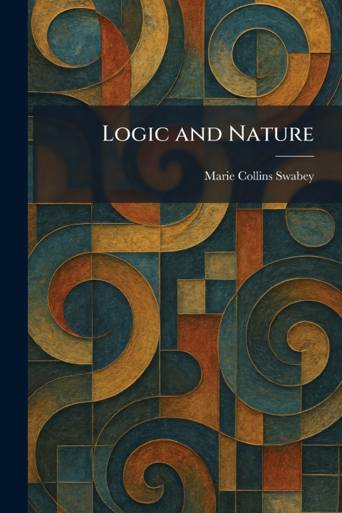 Knjiga Logic and Nature Marie Collins Swabey