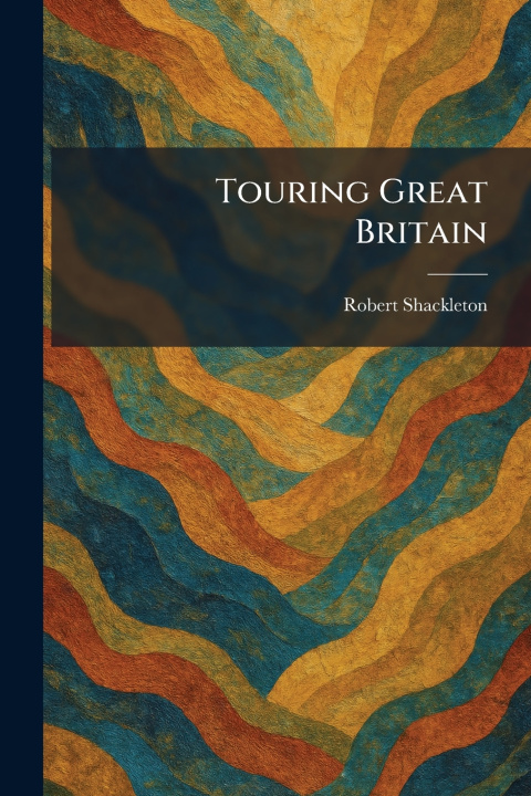 Kniha Touring Great Britain Robert Shackleton