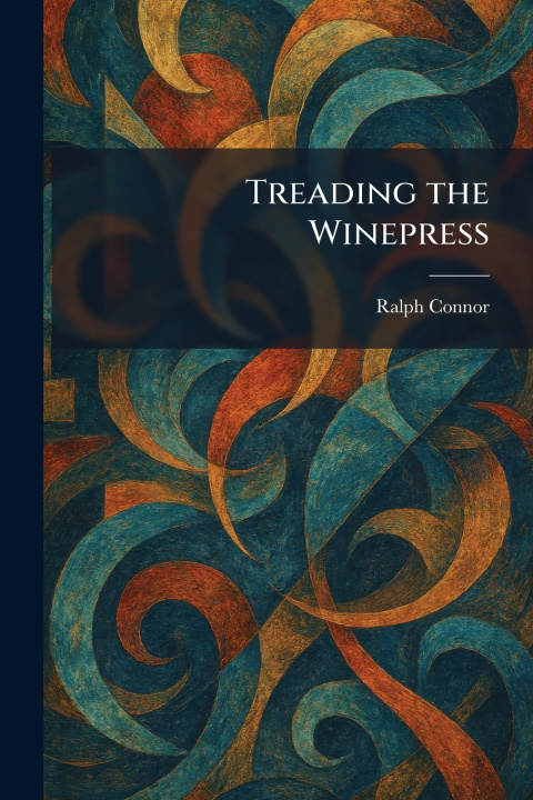 Knjiga Treading the Winepress Ralph Connor