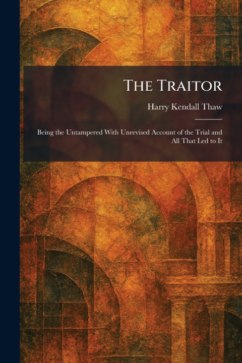 Knjiga The Traitor Harry Kendall Thaw