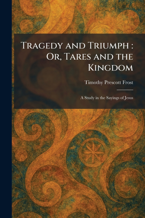 Kniha Tragedy and Triumph Timothy Prescott Frost
