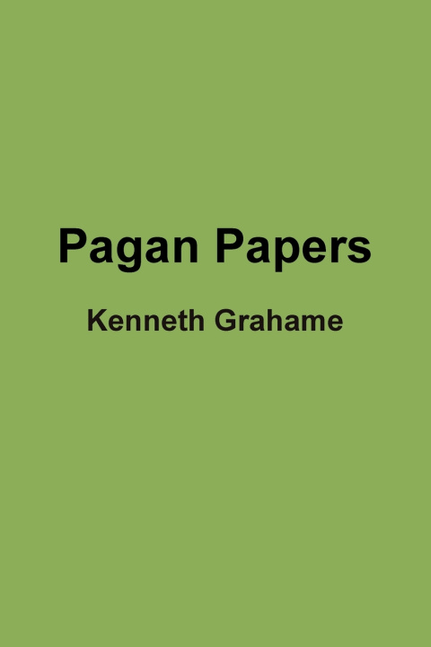 Kniha Pagan Papers Kenneth Grahame
