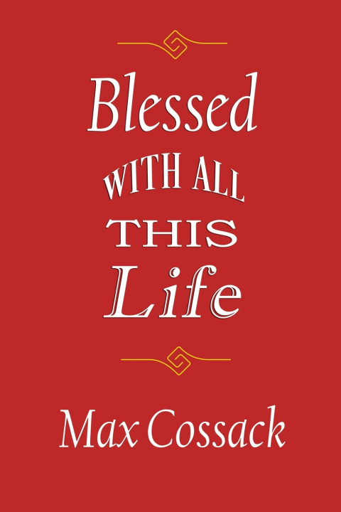 Kniha Blessed With All This Life Max Cossack