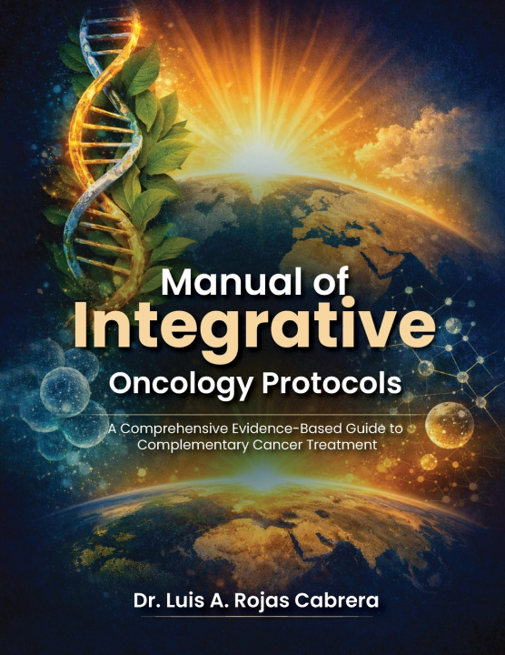 Kniha Comprehensive Protocol For Integrative Oncology Dr. Luis A. Rojas Cabrera