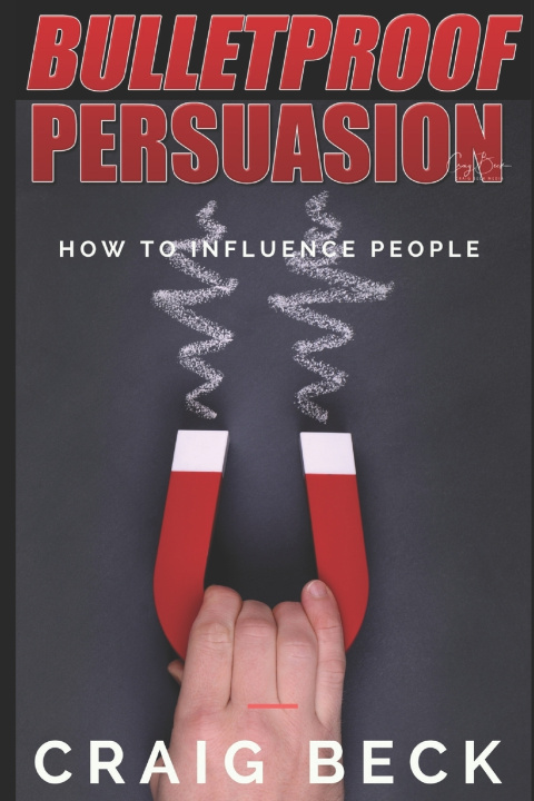Kniha Bulletproof Persuasion Craig Beck