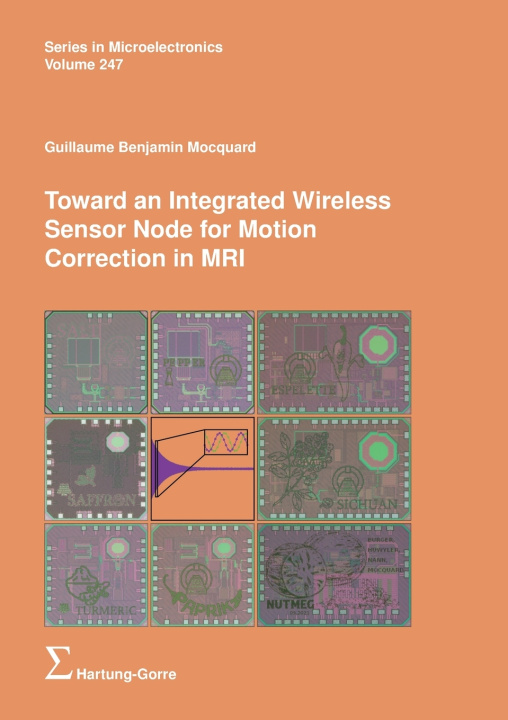 Kniha Toward an Integrated Wireless Sensor Node for Motion Correction in MRI GUILLAUME BENJAMIN MOCQUARD