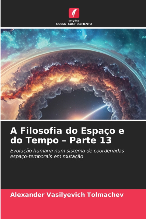 Kniha A Filosofia do Espaço e do Tempo - Parte 13 Alexander Vasilyevich Tolmachev