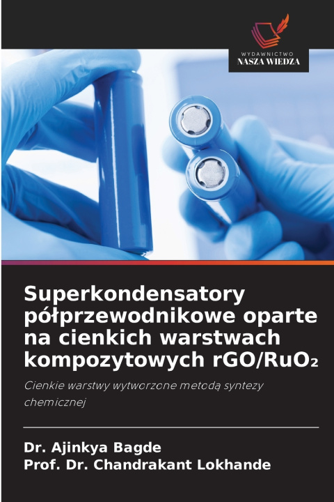 Kniha Superkondensatory półprzewodnikowe oparte na cienkich warstwach kompozytowych rGO/RuO₂ Dr. Ajinkya Bagde
