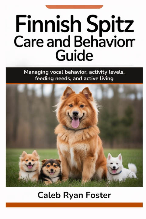 Kniha Finnish Spitz Care and Behavior Guide Caleb Ryan Foster
