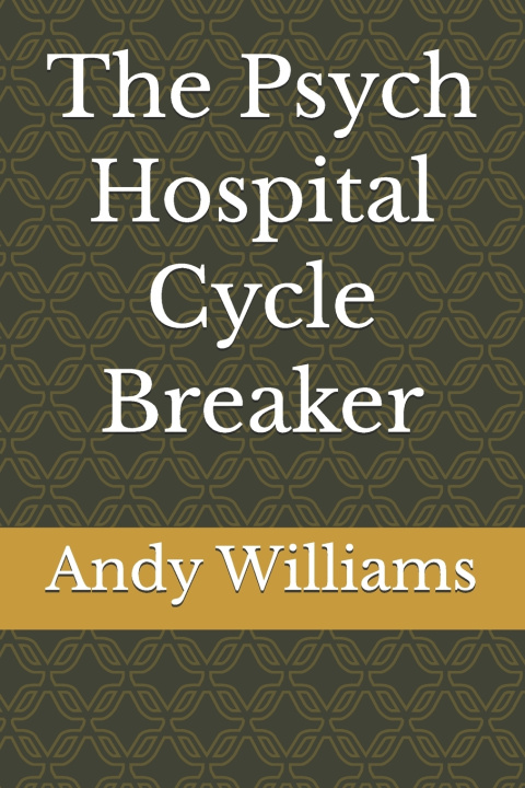 Knjiga The Psych Hospital Cycle Breaker Andy Williams