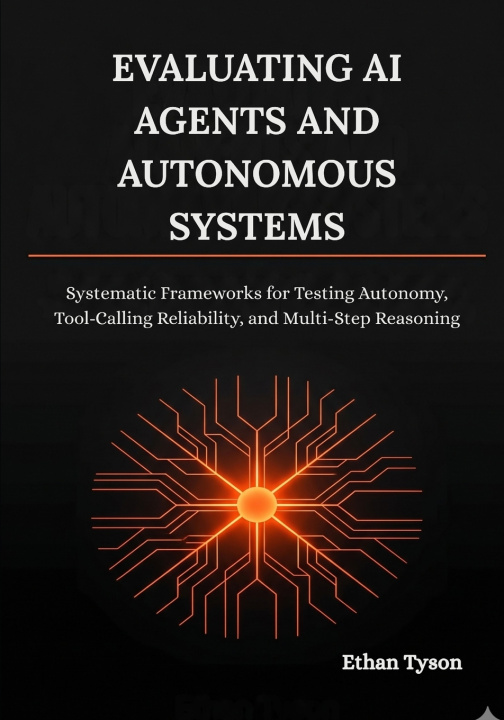 Knjiga Evaluating AI Agents and Autonomous Systems Ethan Tyson