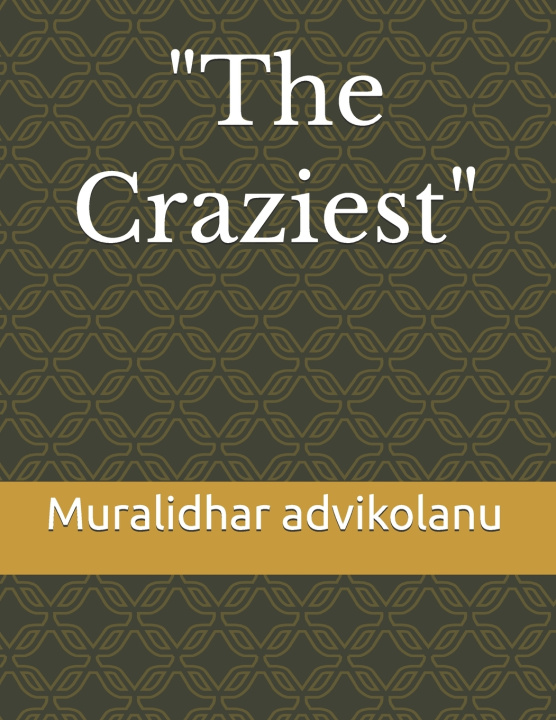 Kniha "The Craziest" Muralidhar Advikolau