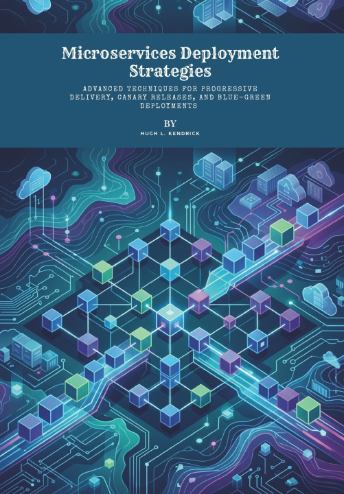 Kniha Microservices Deployment Strategies Hugh L. Kendrick