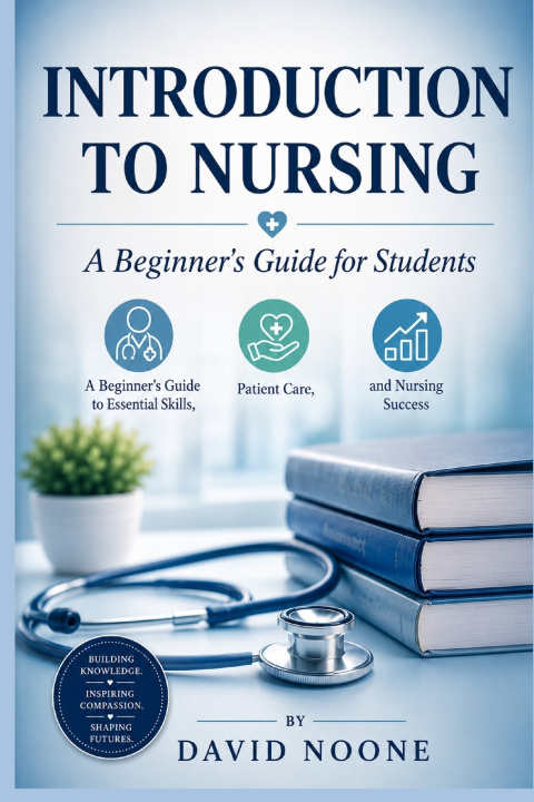 Kniha INTRODUCTION TO NURSING A Beginner's Guide for Students DAVID NOONE
