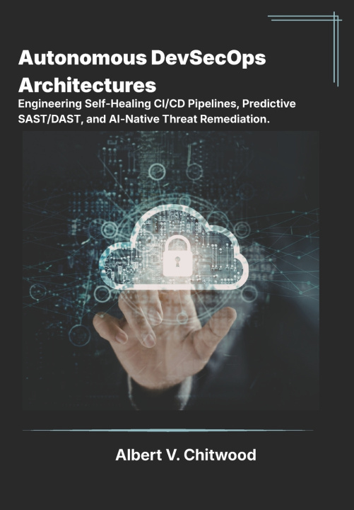 Könyv Autonomous DevSecOps Architectures Albert V. Chitwood