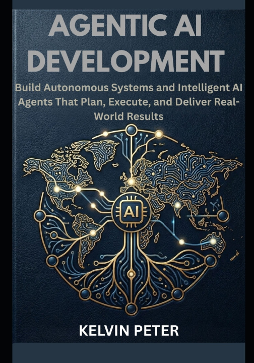 Kniha Agentic AI Development Kelvin Peter