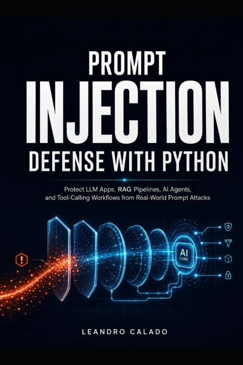Kniha Prompt Injection Defense with Python Leandro Calado
