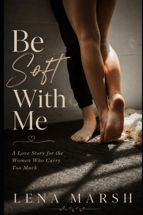 Kniha Be Soft With Me Lena Marsh
