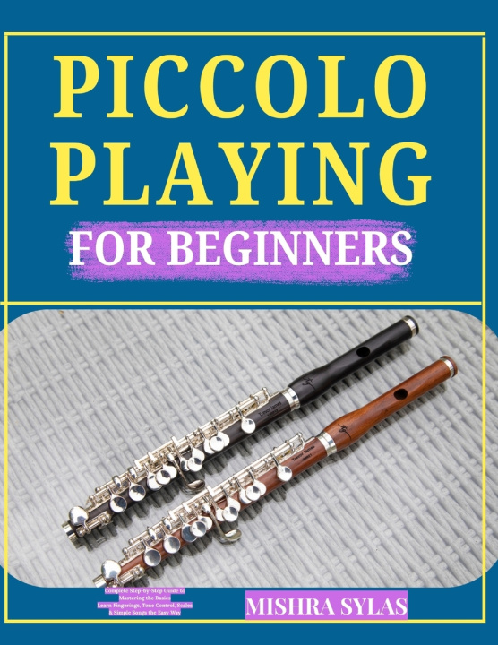 Kniha PICCOLO PLAYING FOR BEGINNERS MISHRA SYLAS