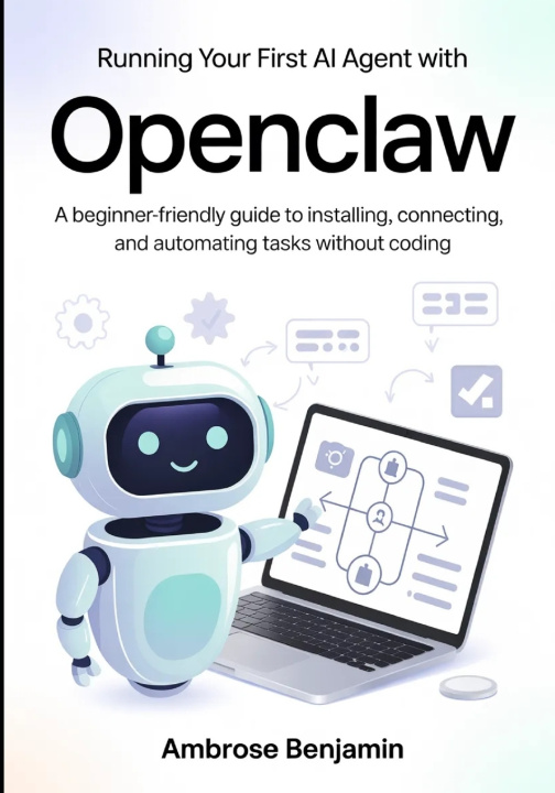Book Running Your First AI Agent with OpenClaw Ambrose Benjamin