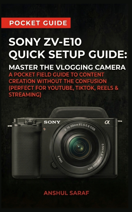 Knjiga Sony ZV-E10 Quick Setup Guide Anshul Saraf