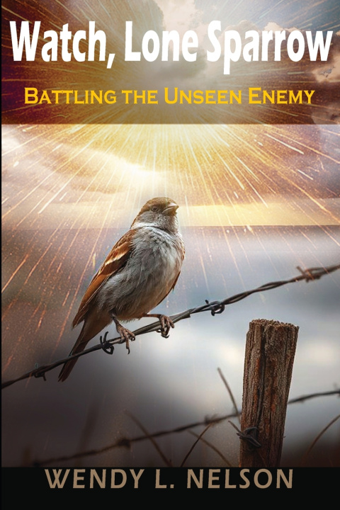 Knjiga Battling the Unseen Enemy Wendy L Nelson