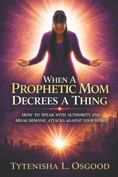 Könyv When A Prophetic Mom Decrees A Thing Tytenisha L. Osgood