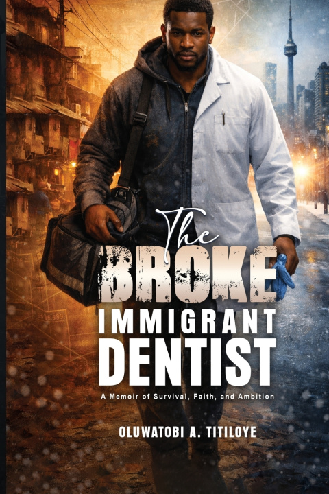 Kniha The Broke Immigrant Dentist Oluwatobi A. Titiloye