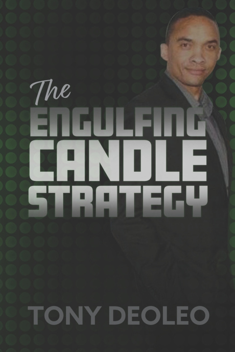Kniha The Engulfing Candle Strategy! Tony Deoleo