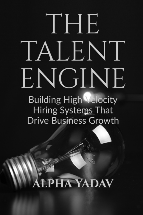Kniha The Talent Engine Alpha Yadav