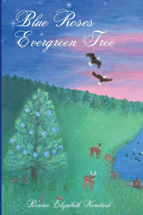 Kniha Blue Roses Evergreen Tree Bonnie Elizabeth Kendrick