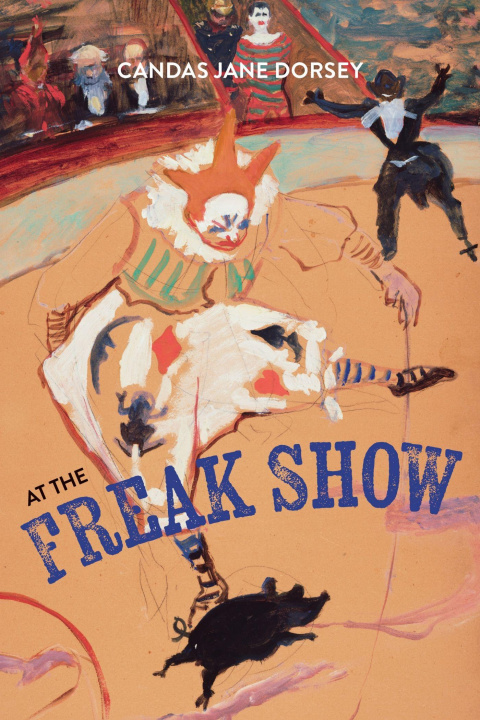Kniha At the Freak Show Candas Jane Dorsey